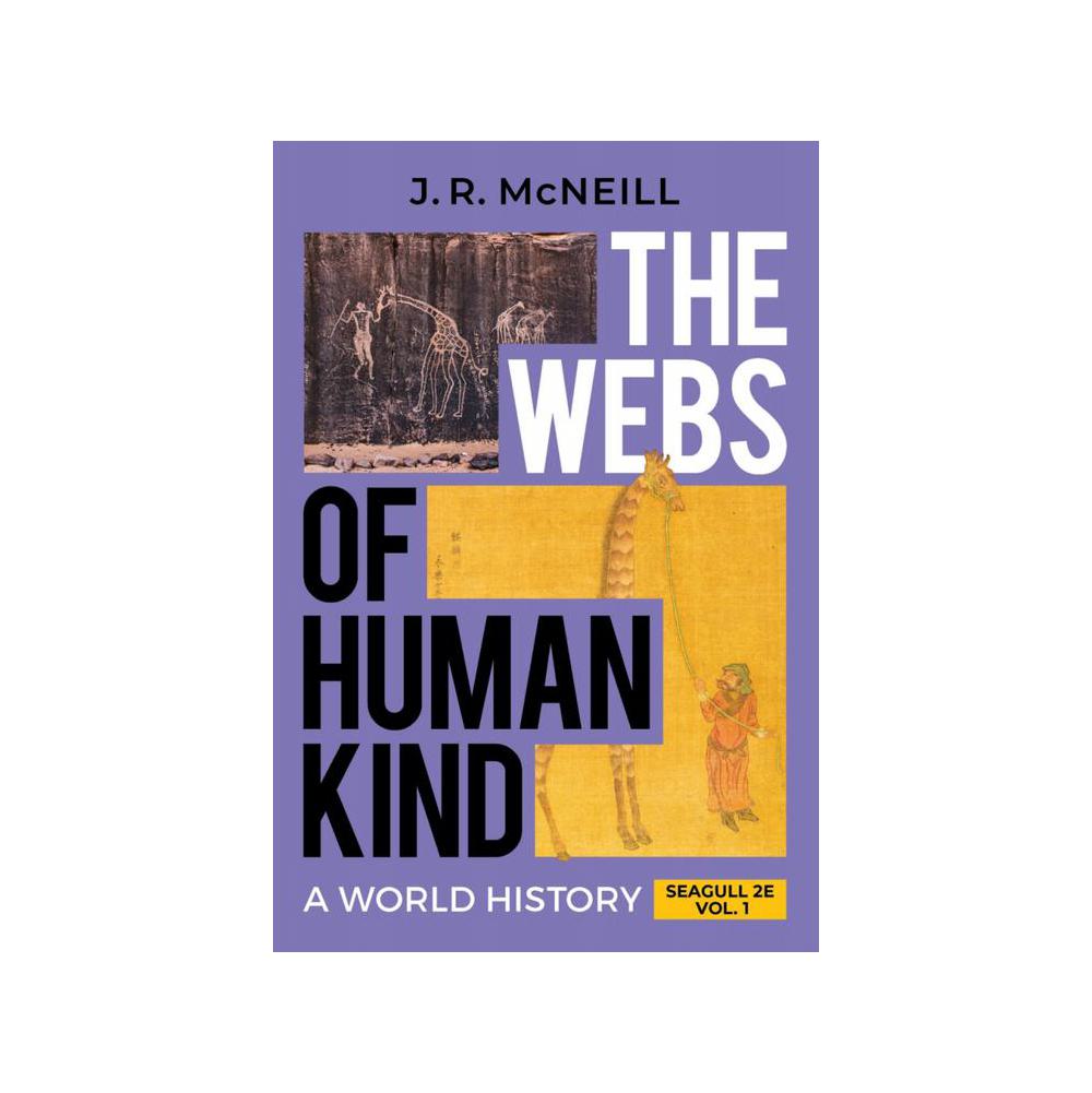 J. R. McNeill, The Webs of Humankind: A World History (Volume 1), 9781324061519, W. W. Norton, 2nd, History, Books, 911174